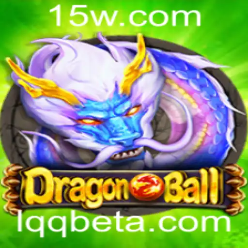 DragonBall: Descubra a Empolgante Experiência com Lqqbet